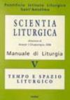 Scientia liturgica. Manuale di liturgia. 5.Tempo e spazio liturgico