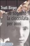 Ho sognato la cioccolata per anni (Bestseller)