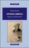 Antonio Labriola. Saggi per una biografia poltica