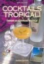 Cocktails tropicali. Drinks ed esotiche miscele