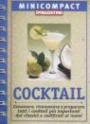 Cocktail. Conoscere, riconoscere e preparare tutti i cocktail più importanti, dai classici e codificati ai nuovi