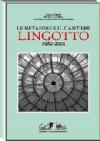 Le metafore e il cantiere. Lingotto 1982-2003. Ediz. illustrata
