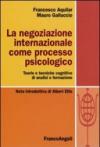 La negoziazione internazionale come processo psicologico. Teorie e tecniche cognitive di analisi e formazione