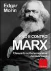Pro e contro Marx. Ritrovarlo sotto le macerie dei marxismi