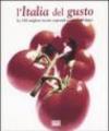 L'Italia del gusto. Le 500 migliori ricette regionali e i prodotti tipici. Ediz. illustrata
