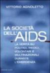 Società dell'AIDS. La verità su politici, giornalisti, medici, volontari e multinazionali durante l'emergenza (La)