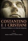 Costantino e i cristiani. L'editto di Milano e la libertà religiosa