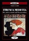 Etrusca medicina. Dei, miti e rimedi nell'Etruria antica