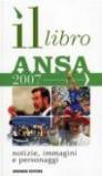 Il libro ANSA 2007. Notizie, immagini, personaggi