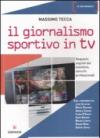 Il giornalismo sportivo in Tv. Requisiti, segreti del mestiere, sbocchi professionali