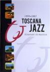 Toscana jazz. Itinerari in musica