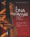Il DNA degli Amati-The Amatis' DNA. Una dinastia di liutai a Cremona
