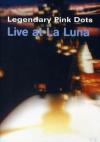 Legendary Pink Dots - Live At La Luna