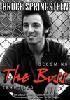 Bruce Springsteen - Becoming The Boss 1949-1985