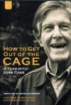 How To Get Out Of The Cage - A Year With John Cage