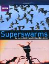 Superswarms - Le Incredibili Invasioni Della Natura