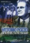 Vittorio Pozzo - Un Mito Del Calcio Italiano
