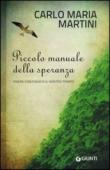 Piccolo manuale della speranza. Vivere con fiducia il nostro tempo - Carlo Maria Martini 9788809778825